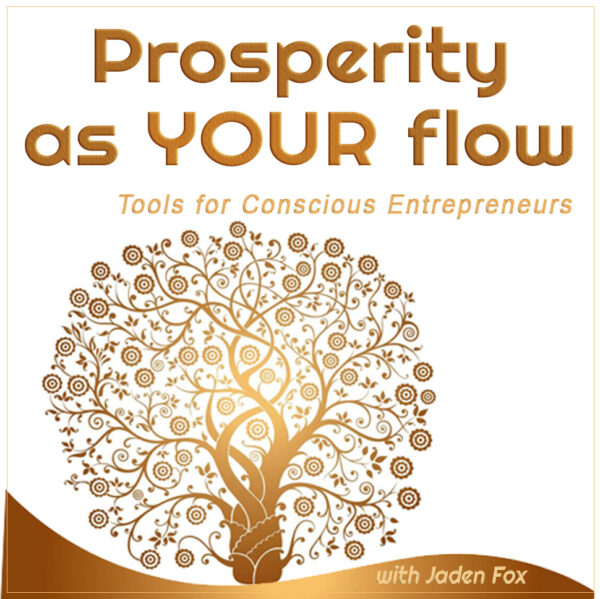 Prosperity as Your Flow -Tools for Conscious Entrepreneurs