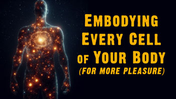 Getting IN Your Body! -Embodying Every Cell of Your Body - Jaden Fox